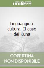 Linguaggio e cultura. Il caso dei Kuna libro