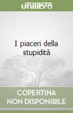 I piaceri della stupidità libro