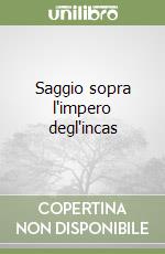 Saggio sopra l'impero degl'incas libro