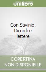 Con Savinio. Ricordi e lettere