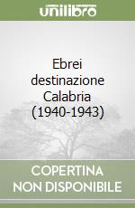 Ebrei destinazione Calabria (1940-1943) libro