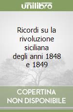 Ricordi su la rivoluzione siciliana degli anni 1848 e 1849 libro