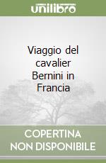 Viaggio del cavalier Bernini in Francia libro