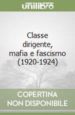 Classe dirigente, mafia e fascismo (1920-1924) libro