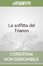 La soffitta del Trianon libro