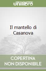 Il mantello di Casanova libro