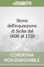 Storia dell'inquisizione di Sicilia dal 1600 al 1720 libro