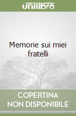 Memorie sui miei fratelli libro