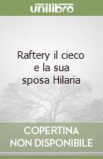 Raftery il cieco e la sua sposa Hilaria libro