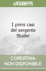 I primi casi del sergente Studer