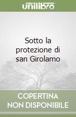 Sotto la protezione di san Girolamo libro