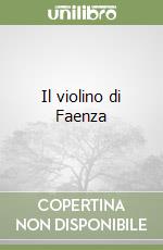 Il violino di Faenza libro