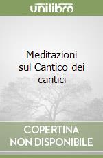 Meditazioni sul Cantico dei cantici libro