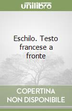 Eschilo. Testo francese a fronte libro