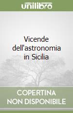 Vicende dell'astronomia in Sicilia libro