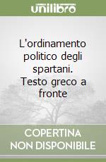 L'ordinamento politico degli spartani. Testo greco a fronte libro