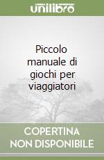 Piccolo manuale di giochi per viaggiatori