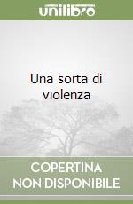 Una sorta di violenza libro