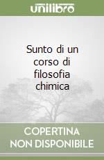 Sunto di un corso di filosofia chimica