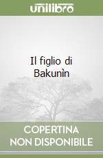 Il figlio di Bakunìn