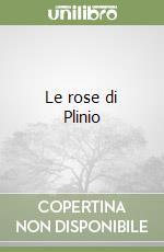 Le rose di Plinio libro