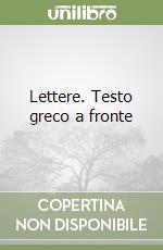 Lettere. Testo greco a fronte libro