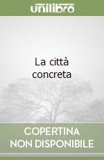 La città concreta libro