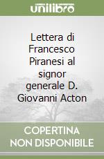 Lettera di Francesco Piranesi al signor generale D. Giovanni Acton