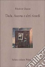 Dada, Ascona e altri ricordi