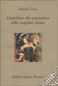 Contributo alla conoscenza della stupidità umana libro