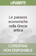 Le passioni economiche nella Grecia antica libro