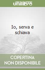 Io, serva e schiava libro