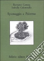 Spionaggio a Palermo. Aspetti della guerra segreta turco-spagnola in Mediterraneo nel Cinquecento libro