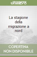 La stagione della migrazione a nord