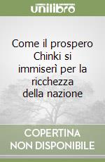 Come il prospero Chinki si immiserì per la ricchezza della nazione libro