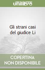 Gli strani casi del giudice Li libro