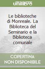 Le biblioteche di Monreale. La Biblioteca del Seminario e la Biblioteca comunale libro