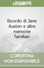 Ricordo di Jane Austen e altre memorie familiari libro