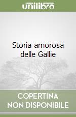 Storia amorosa delle Gallie libro
