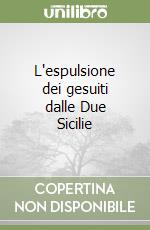 L'espulsione dei gesuiti dalle Due Sicilie libro