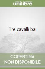 Tre cavalli bai libro