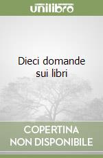 Dieci domande sui libri