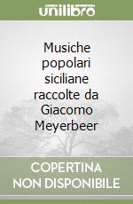 Musiche popolari siciliane raccolte da Giacomo Meyerbeer