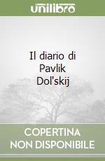 Il diario di Pavlik Dol'skij libro