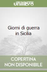 Giorni di guerra in Sicilia libro