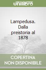 Lampedusa. Dalla preistoria al 1878