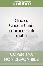 Giudici. Cinquant'anni di processi di mafia