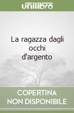 La ragazza dagli occhi d'argento