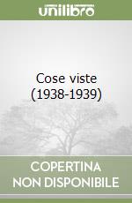 Cose viste (1938-1939) libro