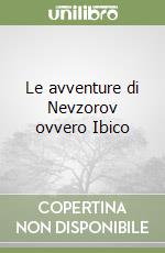 Le avventure di Nevzorov ovvero Ibico libro